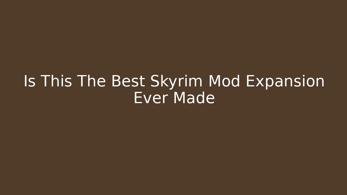 Is This The Best Skyrim Mod Expansion Ever Made - Critter Realm