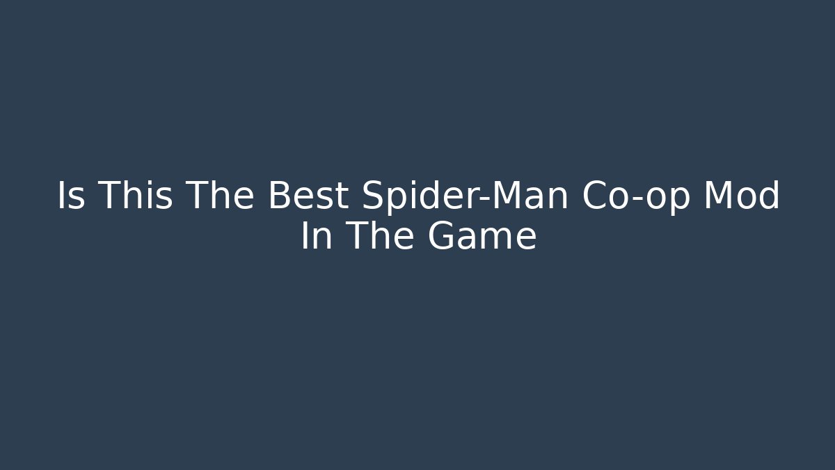 Is This The Best Spider-Man Co-op Mod In The Game