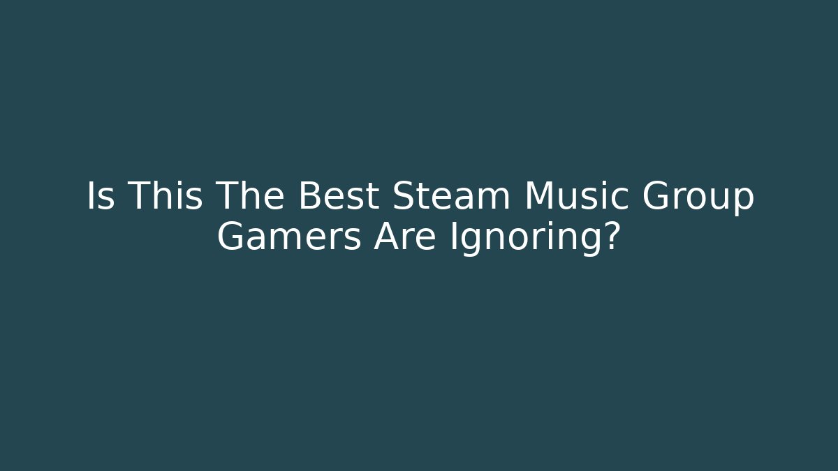 Is This The Best Steam Music Group Gamers Are Ignoring?