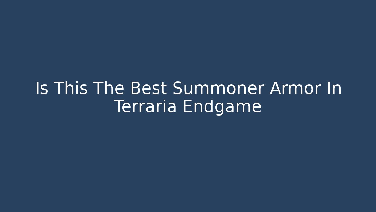 Is This The Best Summoner Armor In Terraria Endgame