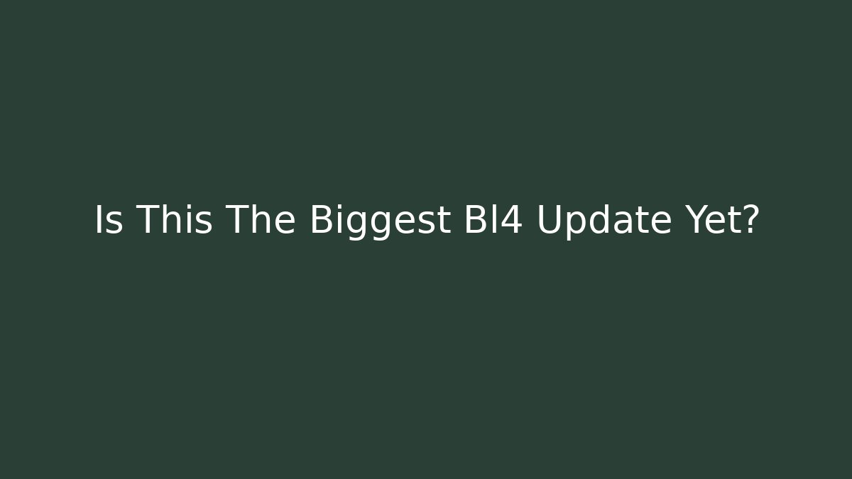 Is This The Biggest Bl4 Update Yet? - Critter Realm