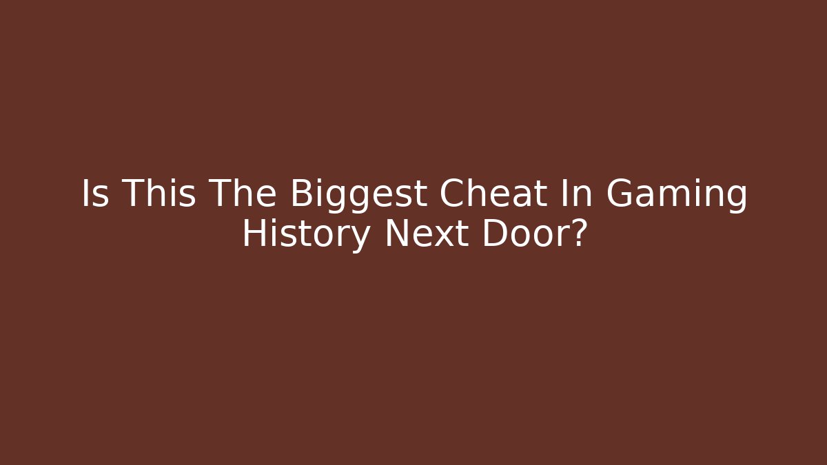 Is This The Biggest Cheat In Gaming History Next Door? - Critter Realm