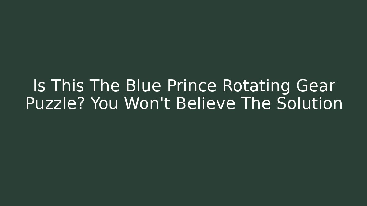 Is This The Blue Prince Rotating Gear Puzzle? You Won't Believe The Solution