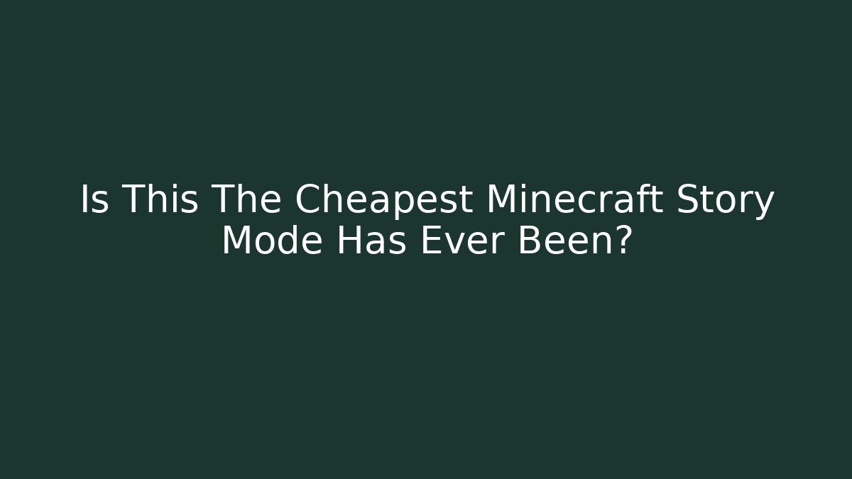 Is This The Cheapest Minecraft Story Mode Has Ever Been?