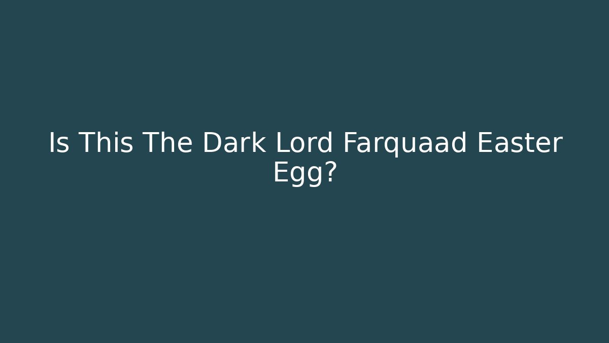 Is This The Dark Lord Farquaad Easter Egg? - Critter Realm