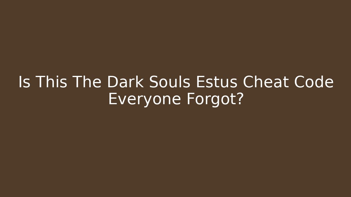 Is This The Dark Souls Estus Cheat Code Everyone Forgot? - Critter Realm