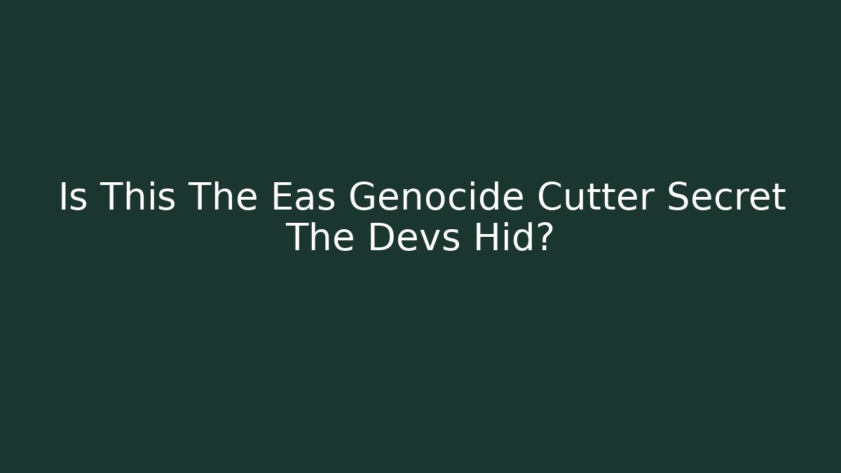 Is This The Eas Genocide Cutter Secret The Devs Hid? - Critter Realm