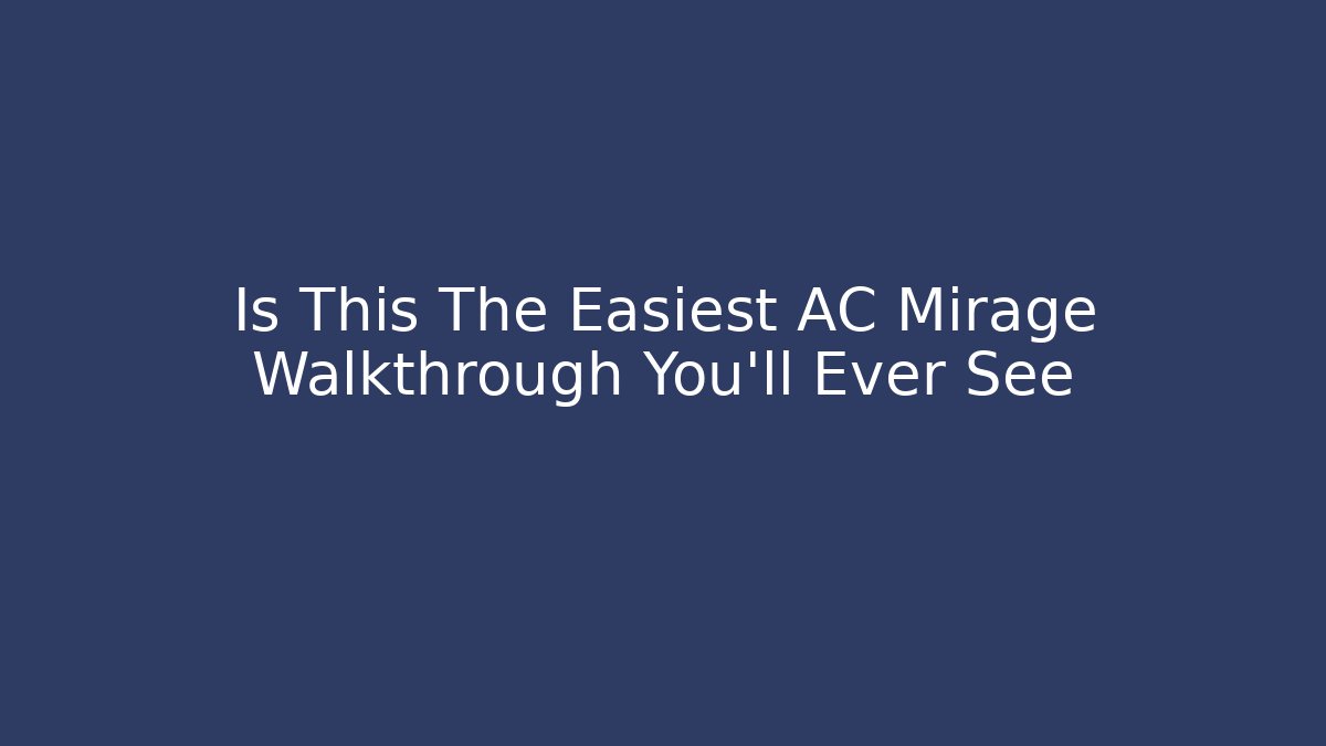 Is This The Easiest AC Mirage Walkthrough You'll Ever See - Critter Realm