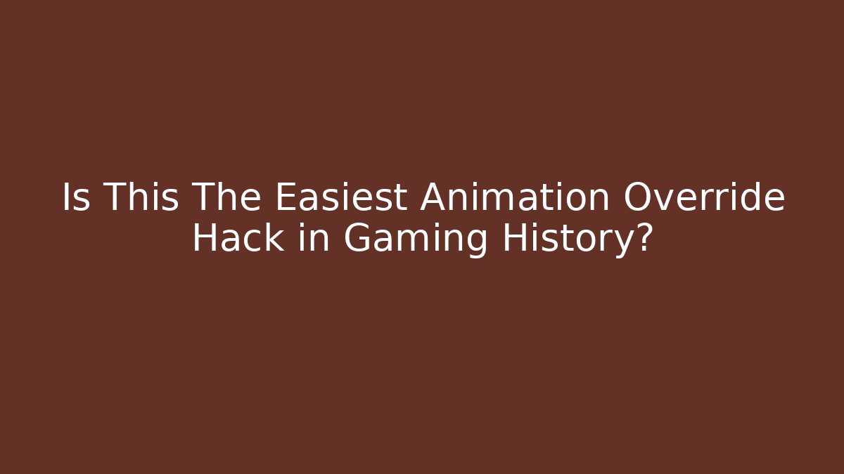 Is This The Easiest Animation Override Hack in Gaming History?