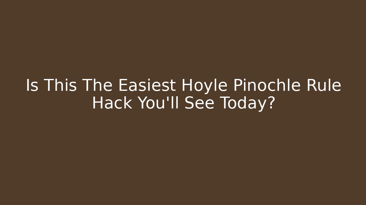 Is This The Easiest Hoyle Pinochle Rule Hack You'll See Today?