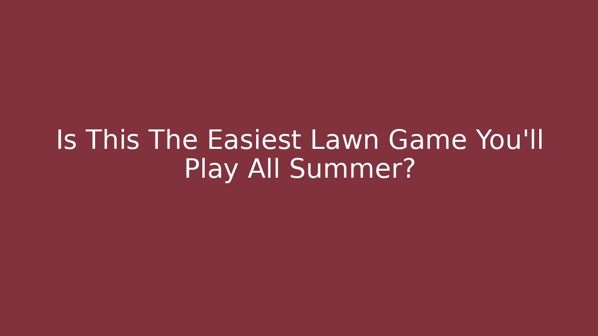 Is This The Easiest Lawn Game You’ll Play All Summer?
