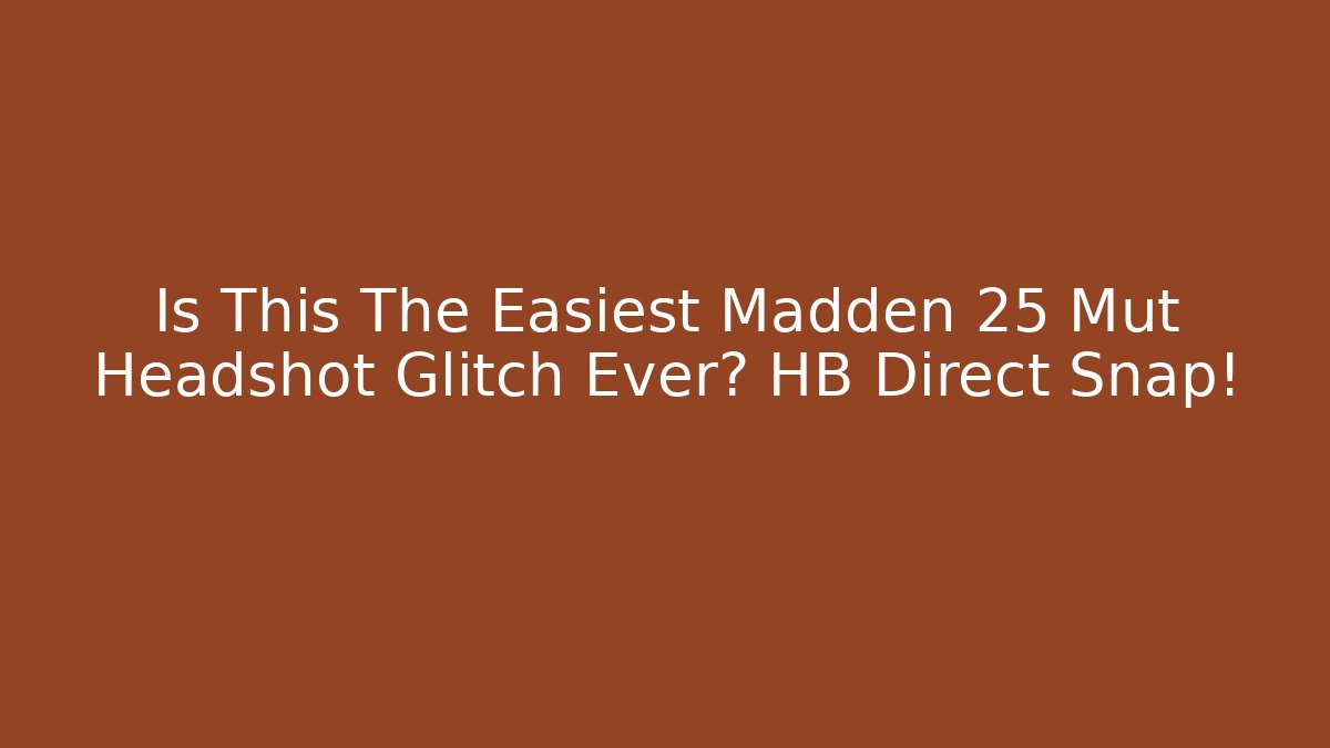 Is This The Easiest Madden 25 Mut Headshot Glitch Ever? HB Direct Snap!