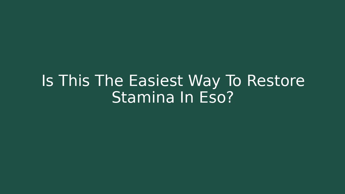 Is This The Easiest Way To Restore Stamina In Eso?