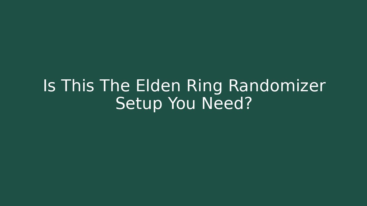 Is This The Elden Ring Randomizer Setup You Need?
