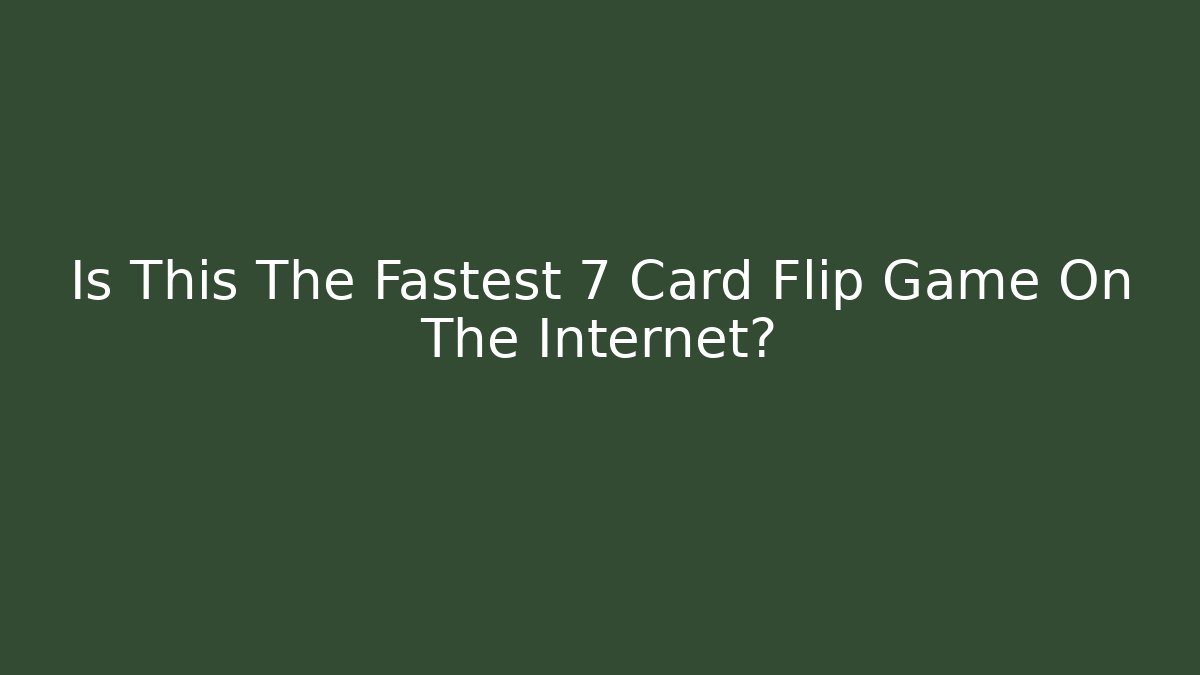 Is This The Fastest 7 Card Flip Game On The Internet? - Critter Realm
