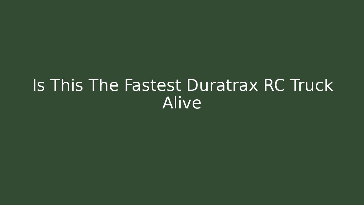 Is This The Fastest Duratrax RC Truck Alive
