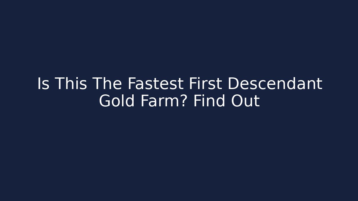 Is This The Fastest First Descendant Gold Farm? Find Out