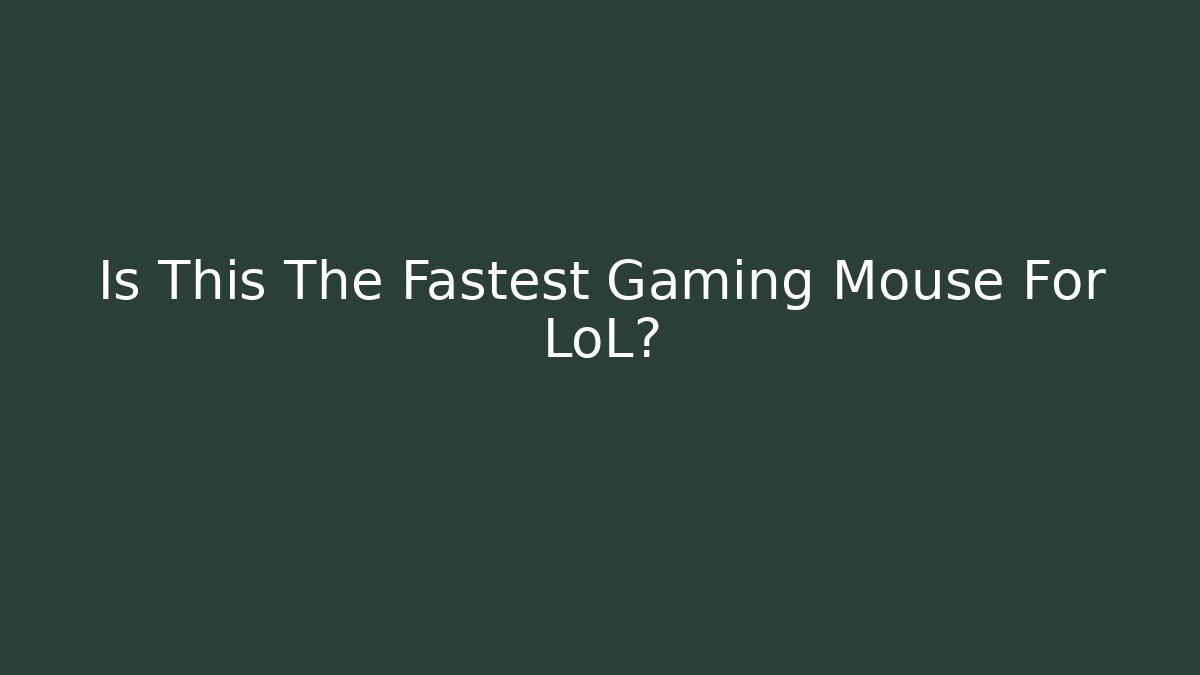 Is This The Fastest Gaming Mouse For LoL?