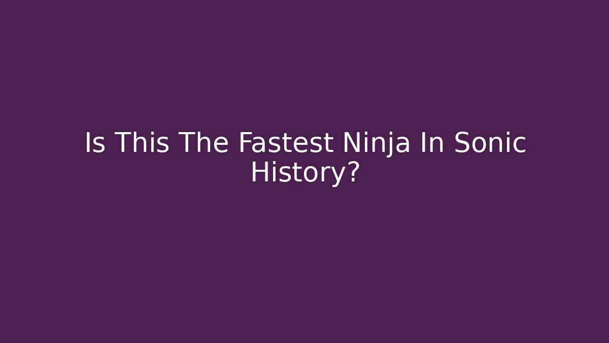 Is This The Fastest Ninja In Sonic History? - Critter Realm