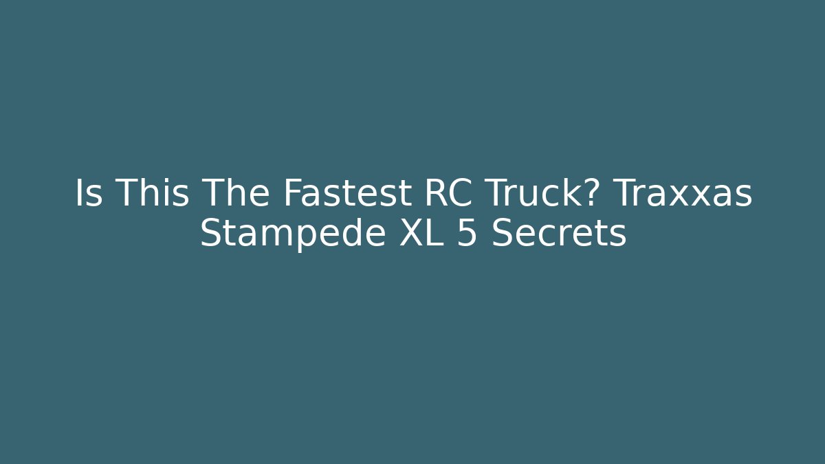 Is This The Fastest RC Truck? Traxxas Stampede XL 5 Secrets