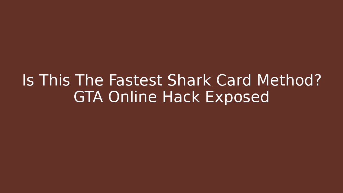 Is This The Fastest Shark Card Method? GTA Online Hack Exposed
