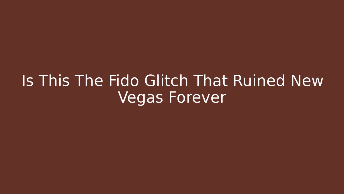 Is This The Fido Glitch That Ruined New Vegas Forever - Critter Realm