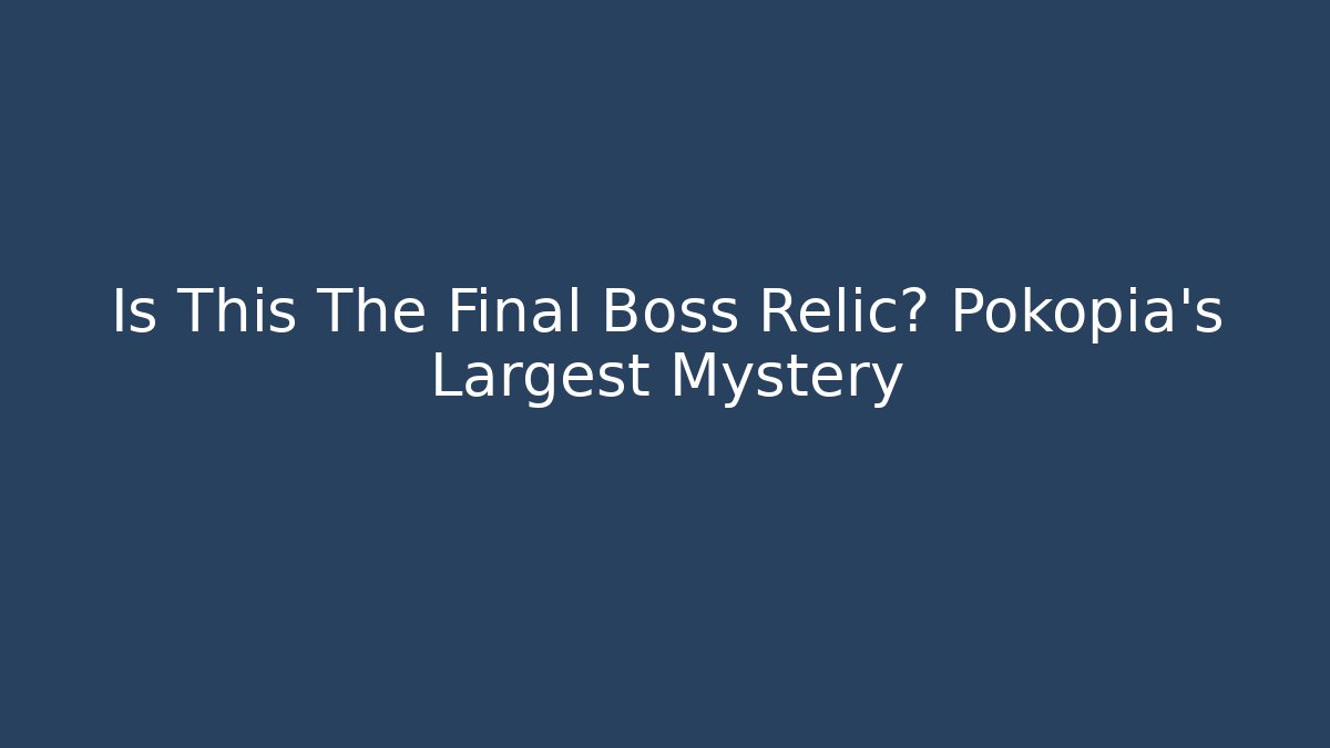 Is This The Final Boss Relic? Pokopia's Largest Mystery