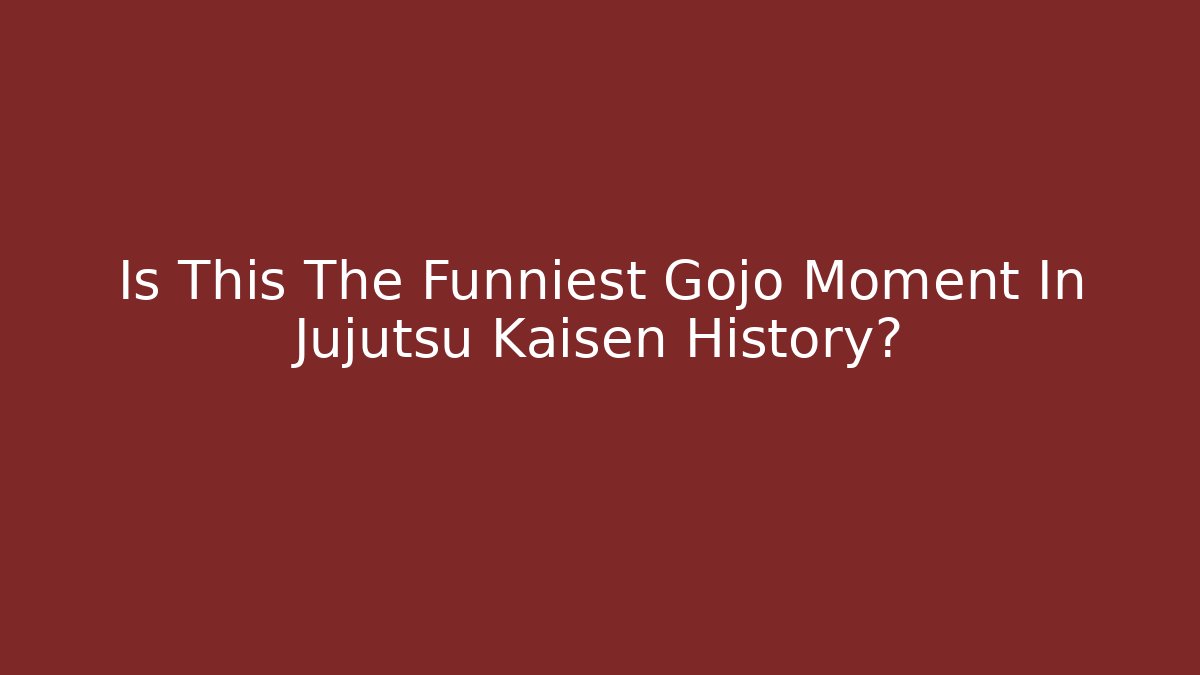 Is This The Funniest Gojo Moment In Jujutsu Kaisen History?