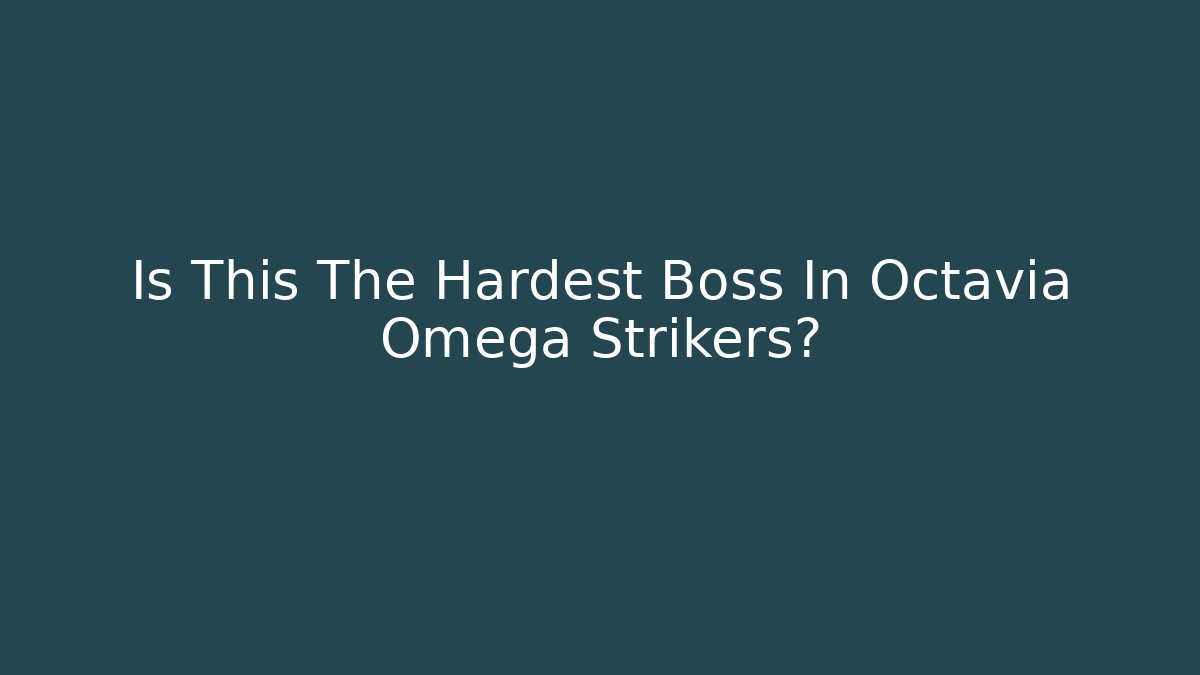 Is This The Hardest Boss In Octavia Omega Strikers?