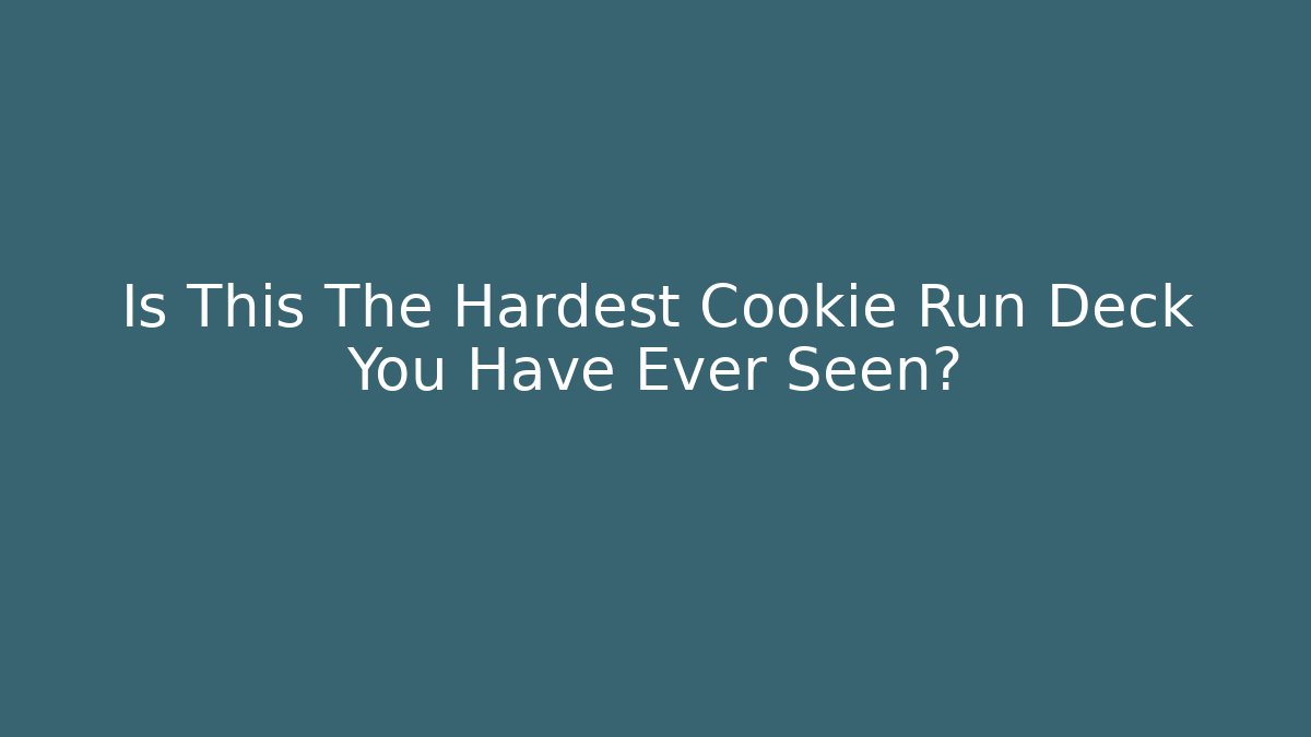 Is This The Hardest Cookie Run Deck You Have Ever Seen? - Critter Realm