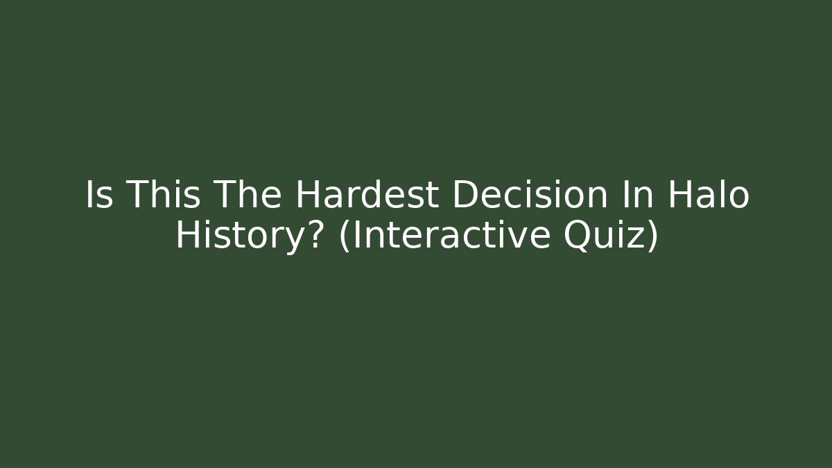 Is This The Hardest Decision In Halo History? (Interactive Quiz)