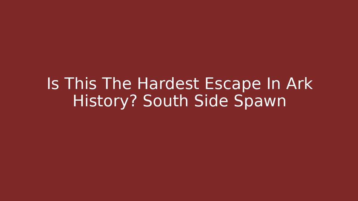 Is This The Hardest Escape In Ark History? South Side Spawn
