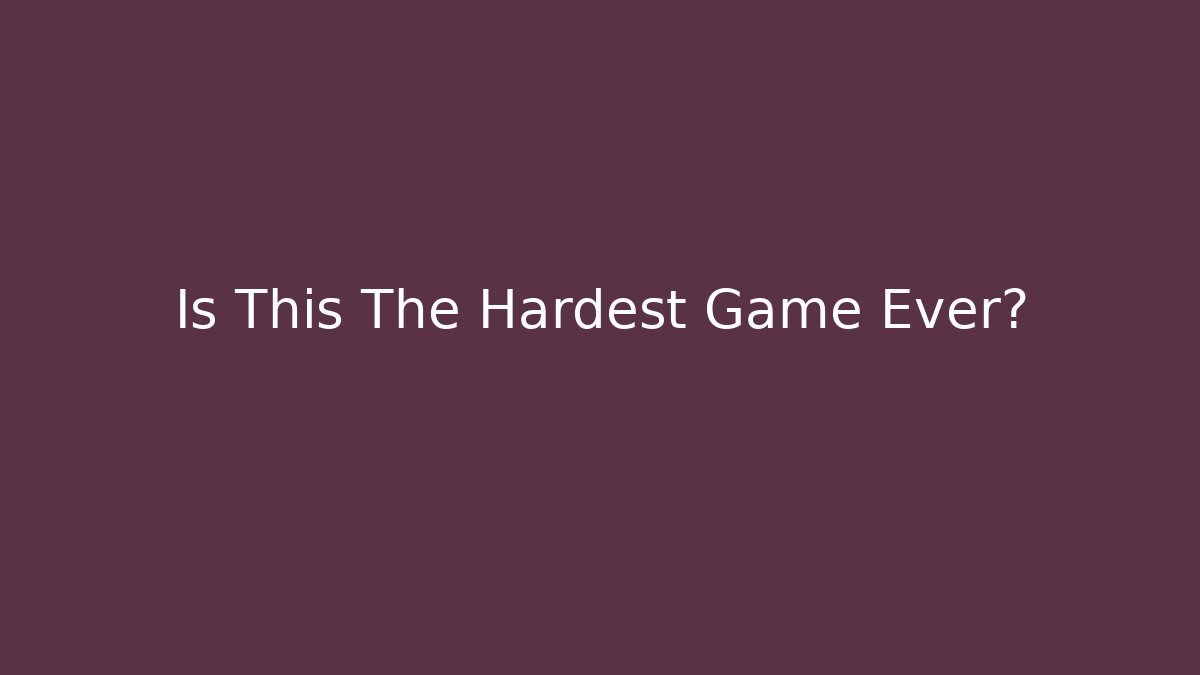 Is This The Hardest Game Ever? - Critter Realm