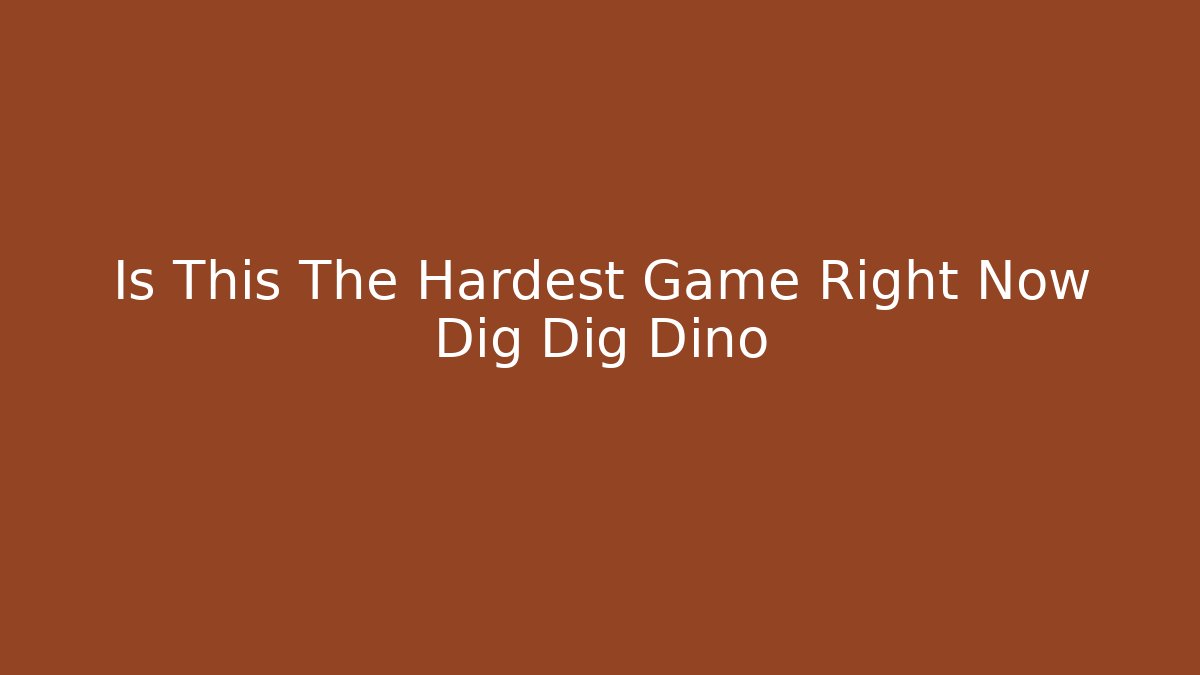 Is This The Hardest Game Right Now Dig Dig Dino - Critter Realm