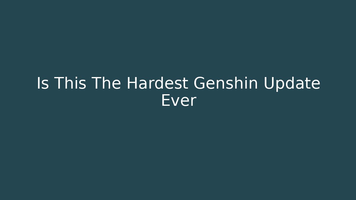 Is This The Hardest Genshin Update Ever - Critter Realm