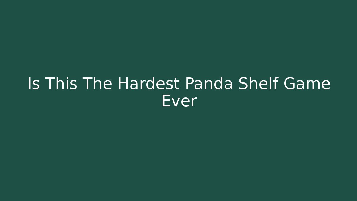 Is This The Hardest Panda Shelf Game Ever - Critter Realm