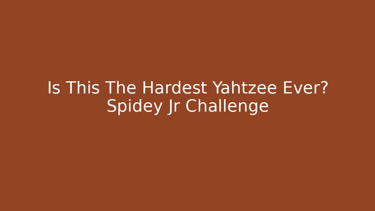 Is This The Hardest Yahtzee Ever? Spidey Jr Challenge