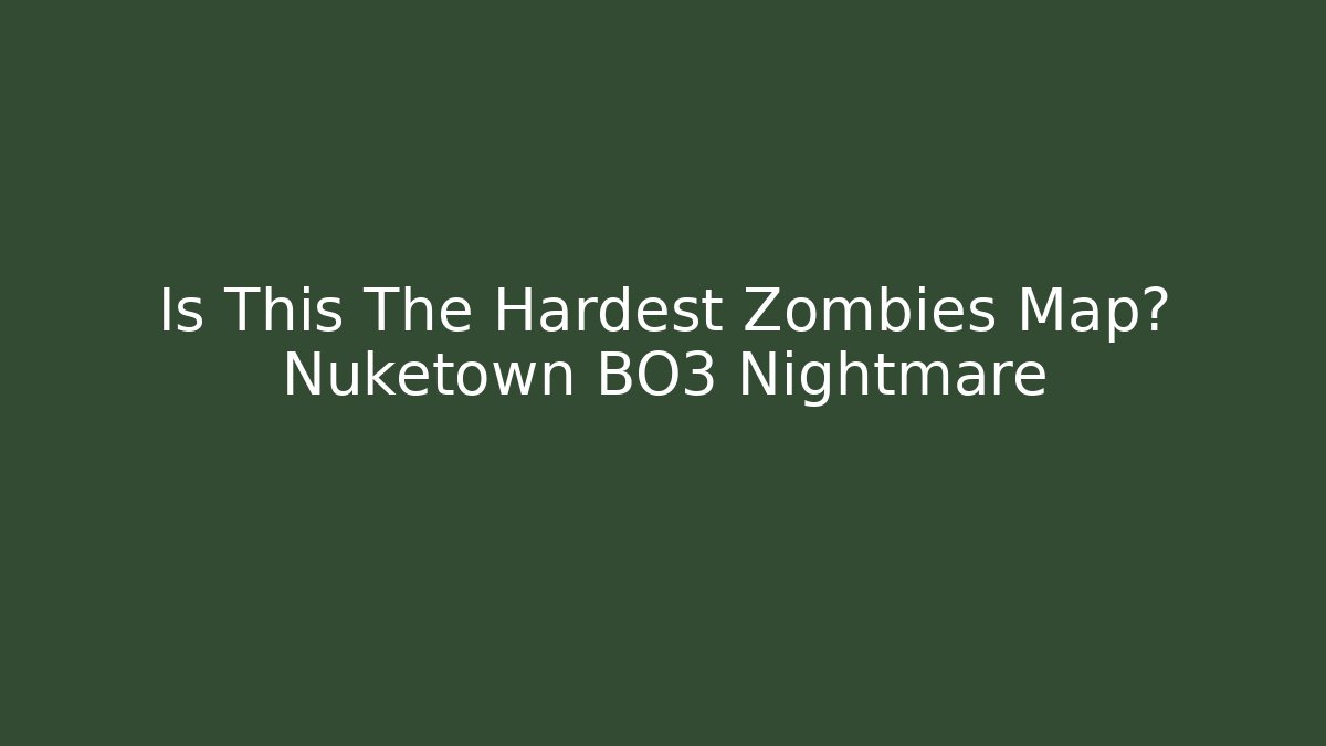 Is This The Hardest Zombies Map? Nuketown BO3 Nightmare