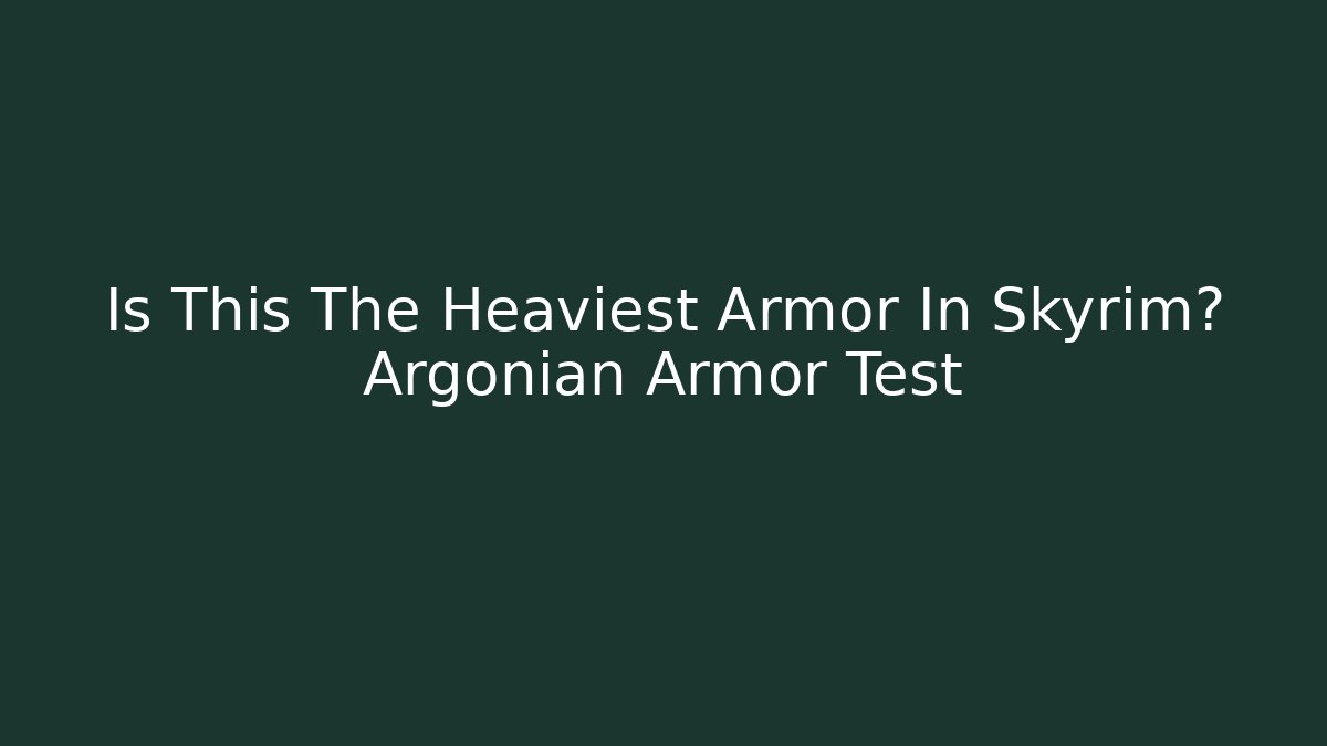 Is This The Heaviest Armor In Skyrim? Argonian Armor Test