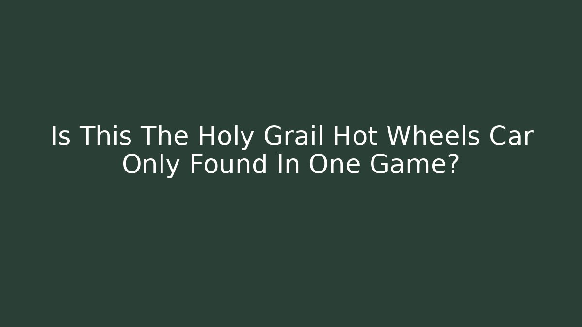 Is This The Holy Grail Hot Wheels Car Only Found In One Game?