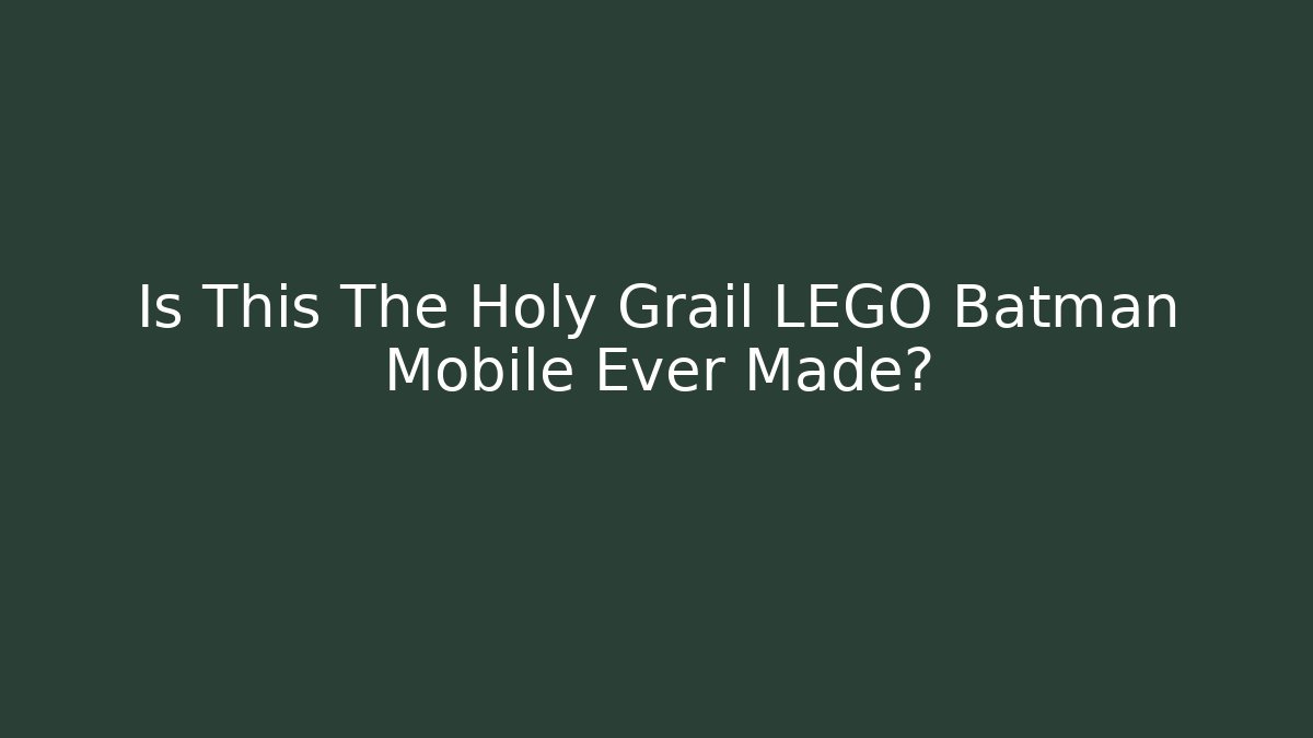 Is This The Holy Grail LEGO Batman Mobile Ever Made?