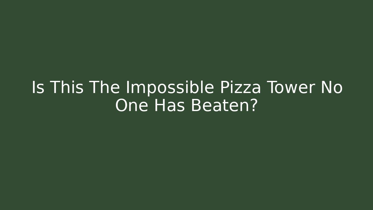 Is This The Impossible Pizza Tower No One Has Beaten?