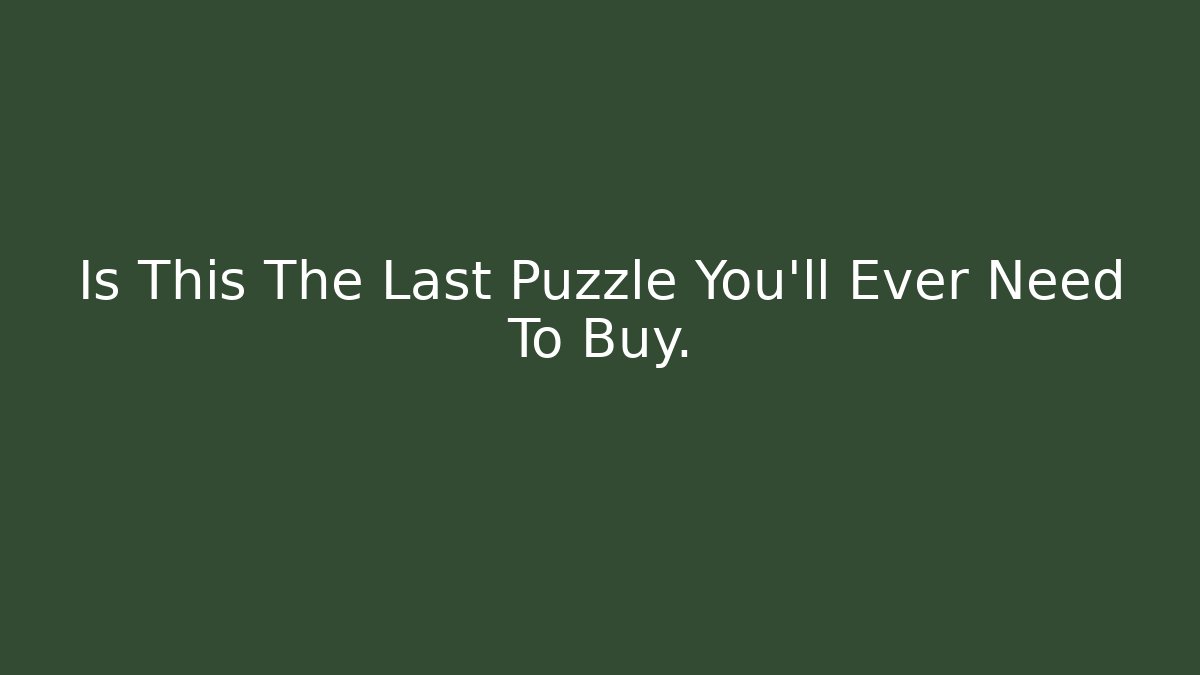 Is This The Last Puzzle You'll Ever Need To Buy. - Critter Realm