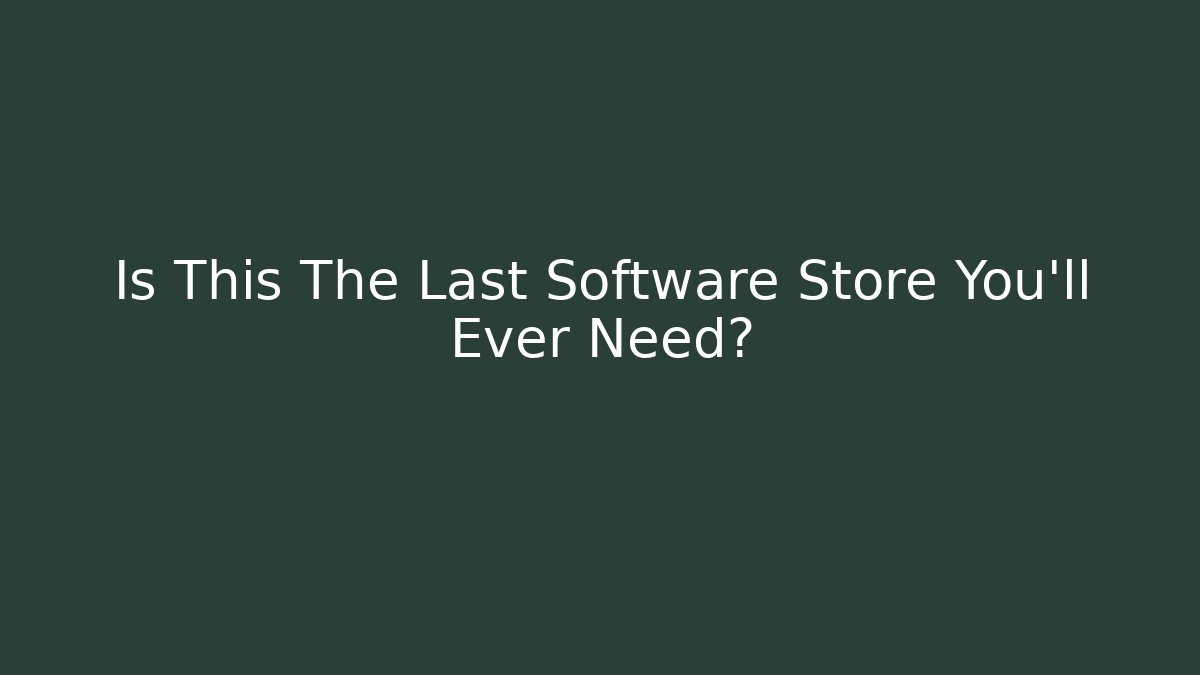 Is This The Last Software Store You'll Ever Need?