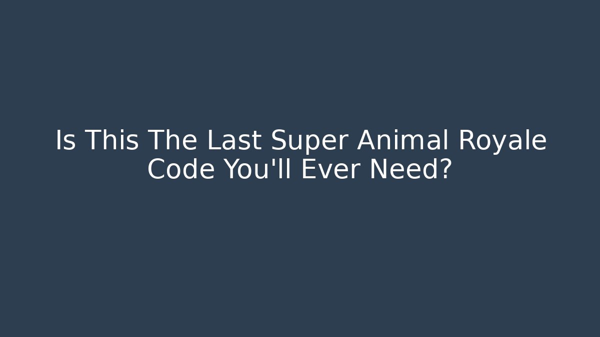 Is This The Last Super Animal Royale Code You’ll Ever Need?