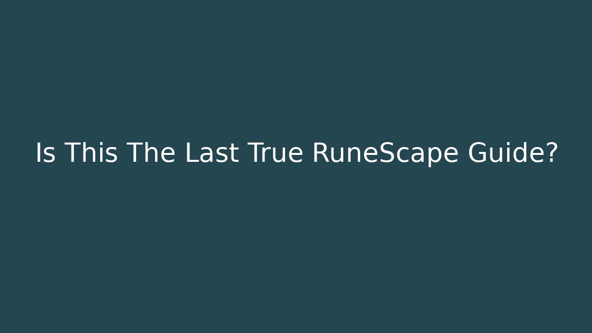 Is This The Last True RuneScape Guide?