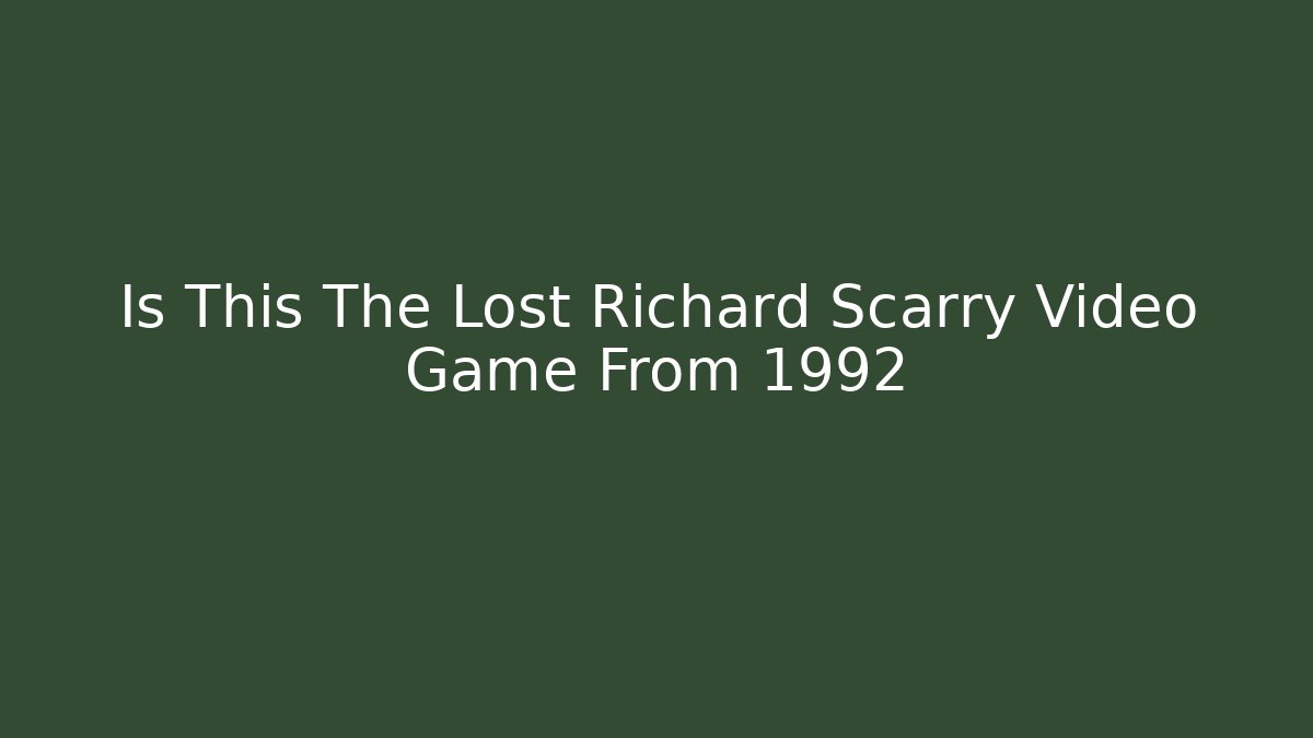 Is This The Lost Richard Scarry Video Game From 1992