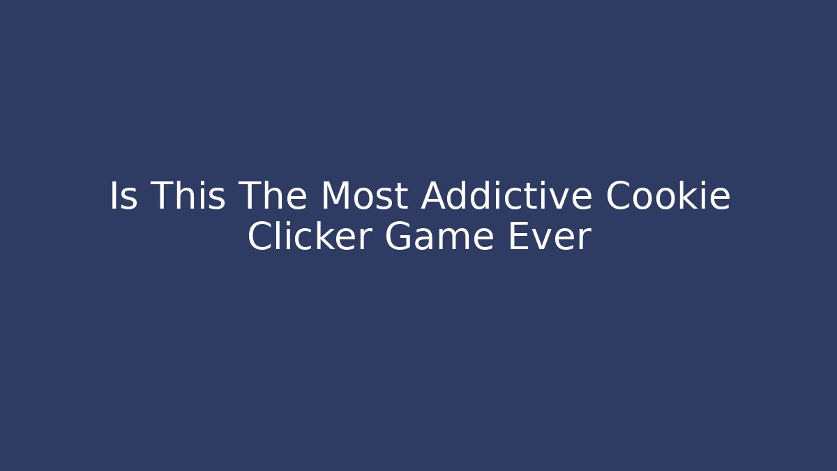 Is This The Most Addictive Cookie Clicker Game Ever - Critter Realm