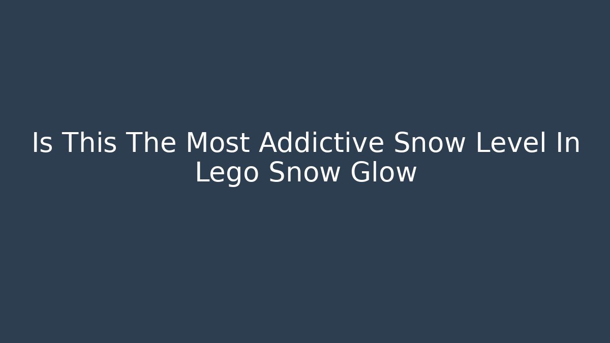 Is This The Most Addictive Snow Level In Lego Snow Glow
