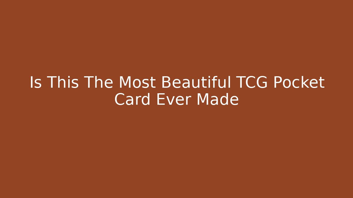 Is This The Most Beautiful TCG Pocket Card Ever Made